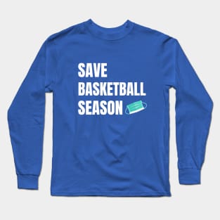 Save Basketball Season Long Sleeve T-Shirt